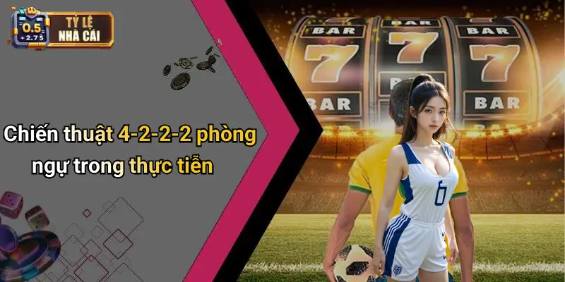 Chiến thuật 4-2-2-2 phòng ngự trong thực tiễn