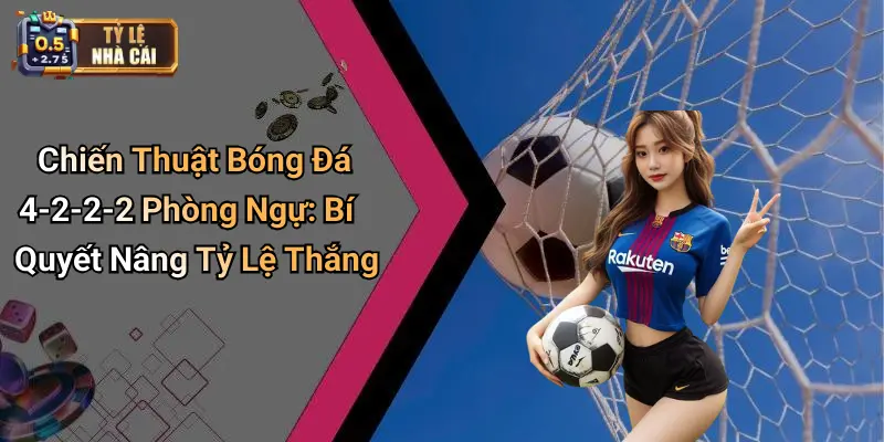 Chiến Thuật Bóng Đá 4-2-2-2 Phòng Ngự: Bí Quyết Nâng Tỷ Lệ Thắng