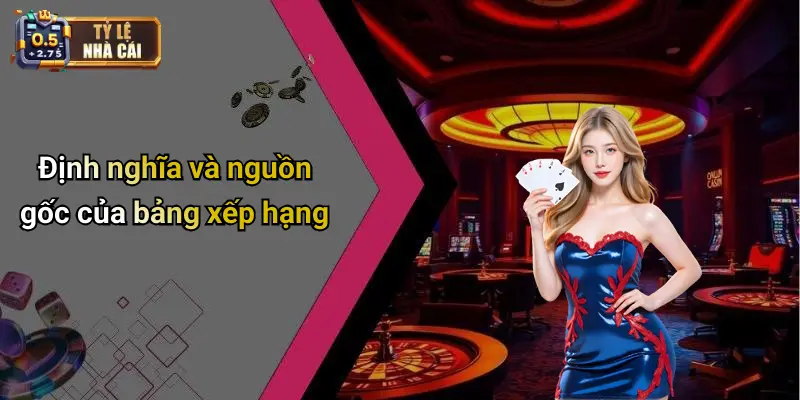 Định nghĩa và nguồn gốc của bảng xếp hạng