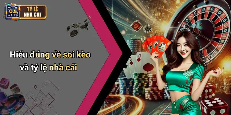 Hiểu đúng về soi kèo và tỷ lệ nhà cái