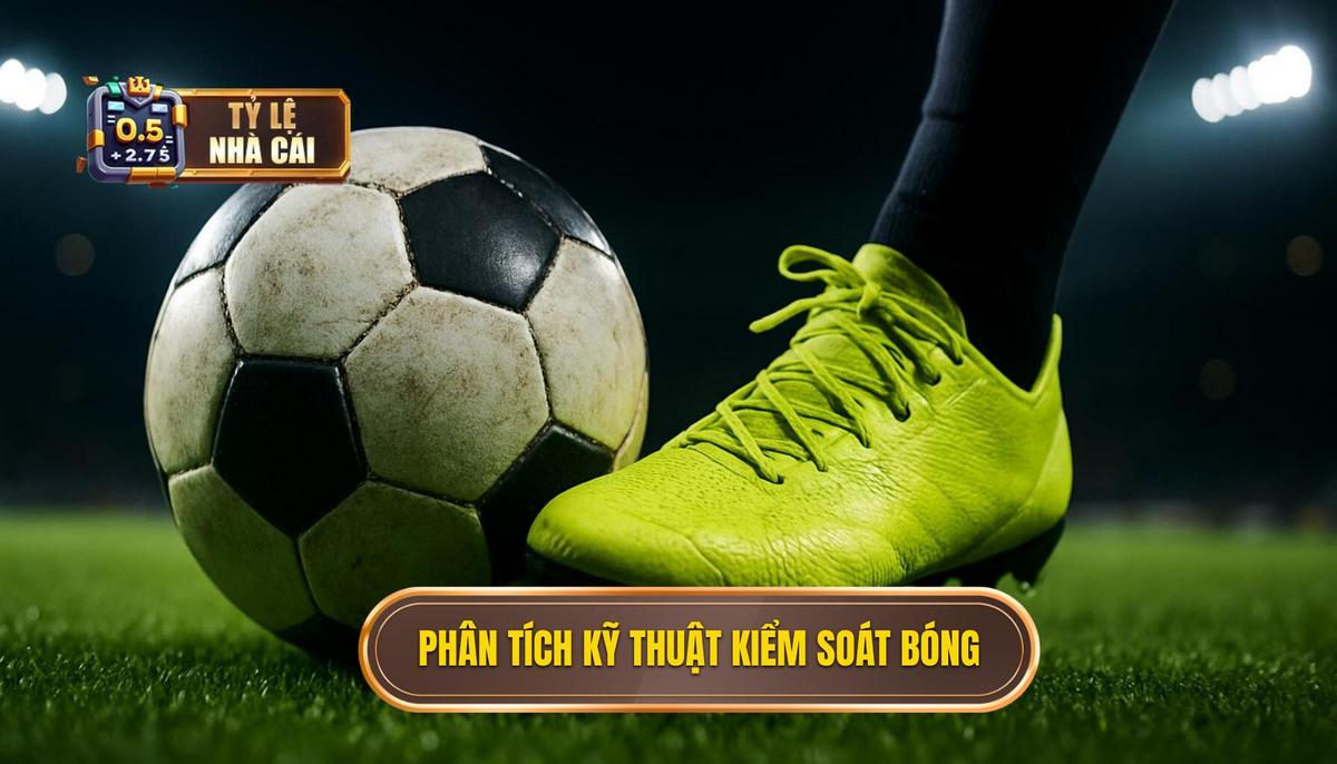 Phân tích Chuyên sâu Kỹ thuật Kiểm soát Bóng dưới áp lực