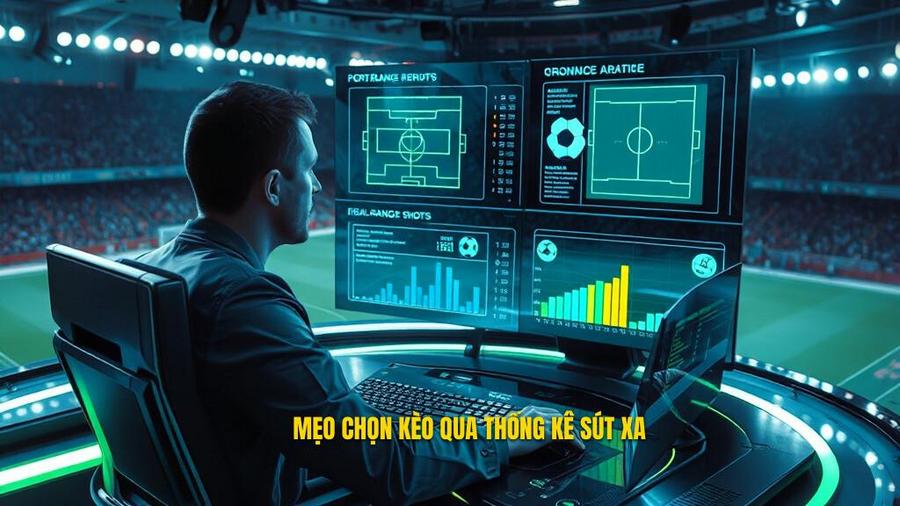 3. Mẹo chọn kèo qua thống kê sút xa