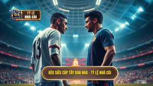 Kèo cược siêu cúp Tây Ban Nha: Kinh nghiệm soi kèo từ chuyên gia
