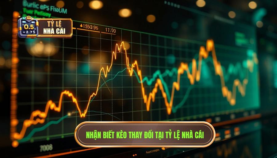 Tín Hiệu Nhận Biết Kèo Nhà Cái Thay Đổi: Cẩm Nang Vàng Cho Bet Thủ